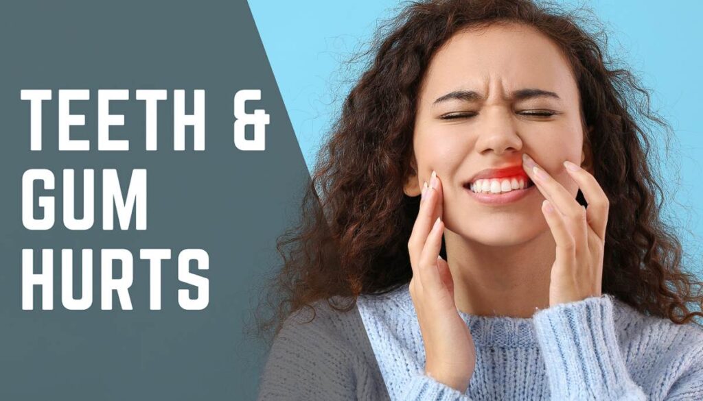 Why the people get teeth and gum hurts